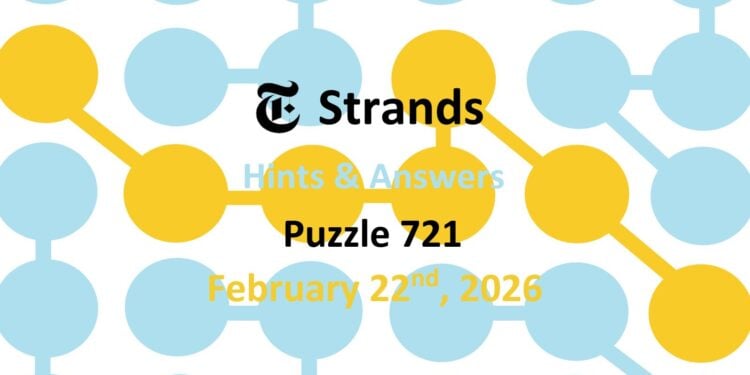 Daily Strands 721 Answers Today - 22nd February 2026