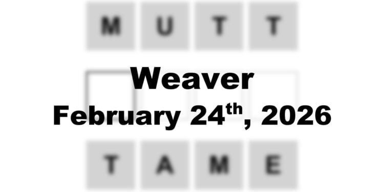 Weaver Answer - 24th February 2026