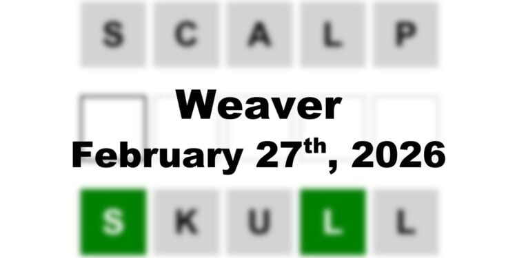 Weaver Answer - 27th February 2026