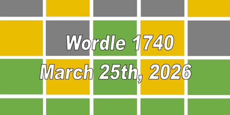 Daily Wordle 1740 - 25th March 2026