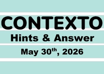 ‘Wordle’ Answer Today 1806 May 30th 2026 – Hints and Solution (5/30/26)