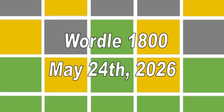 Daily Wordle 1800 - 24th May 2026