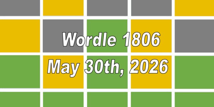 Daily Wordle 1806 - 30th May 2026