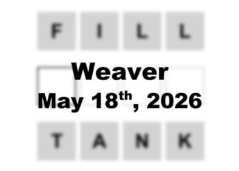 ‘Weaver’ Answer Today Fill to Tank: May 18th 2026 Hints and Solution