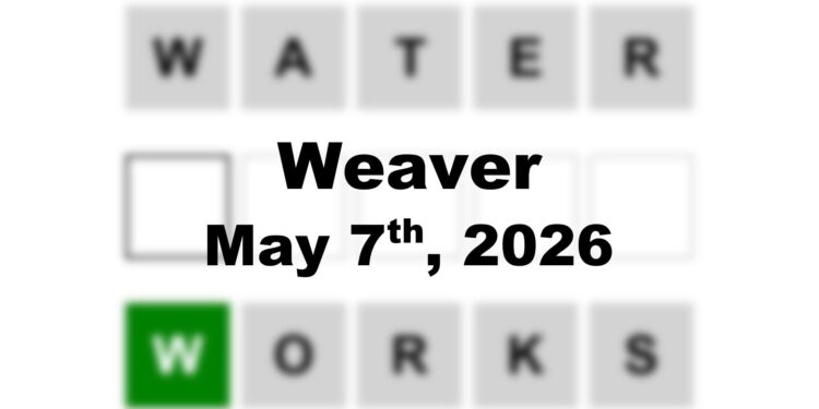 Weaver Answer - 7th May 2026