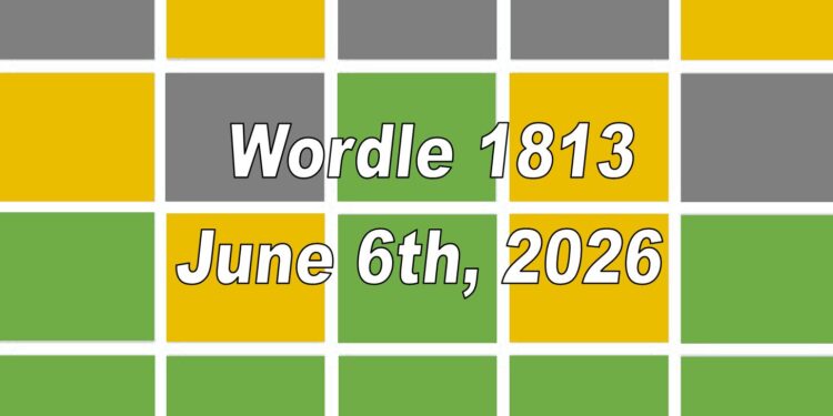 Daily Wordle 1813 - 6th June 2026