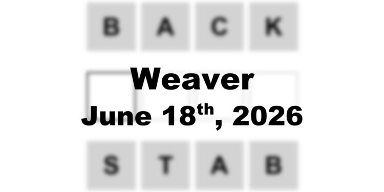 Weaver Answer - 18th June 2026