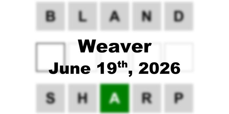 Weaver Answer - 19th June 2026