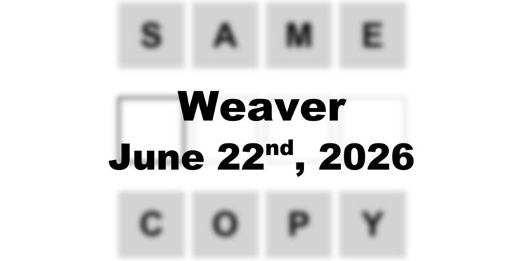 Weaver Answer - 22nd June 2026