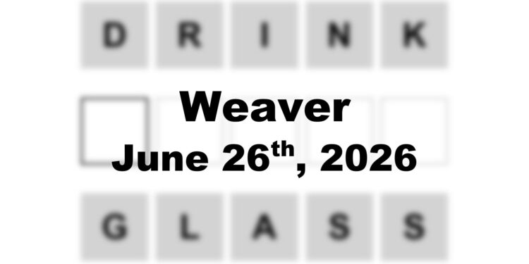Weaver Answer - 26th June 2026