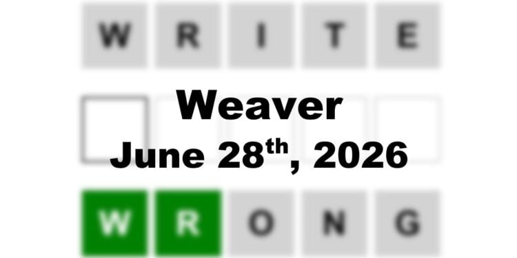 Weaver Answer - 28th June 2026