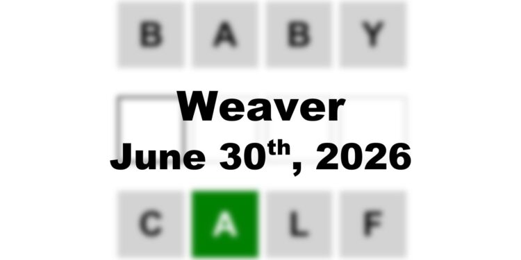 Weaver Answer - 30th June 2026