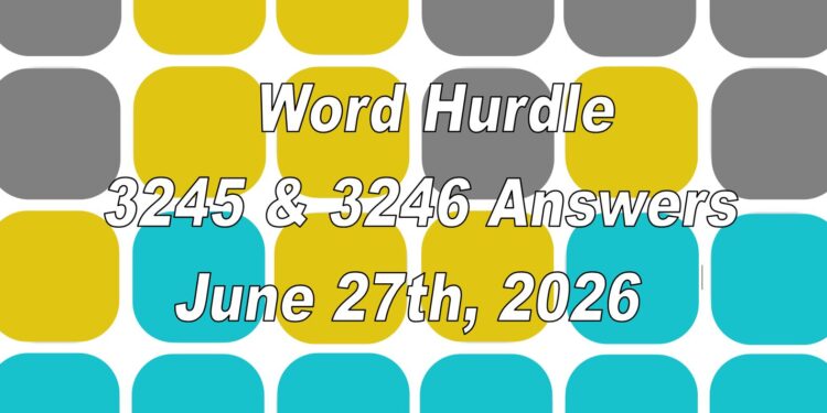 Word Hurdle #3245 & #3246 - 27th June 2026