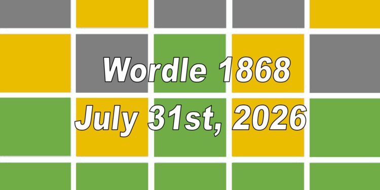 Daily Wordle 1868 - 31st July 2026