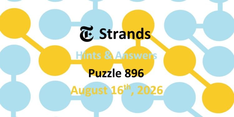 Daily Strands 896 Answers Today - 16th August 2026
