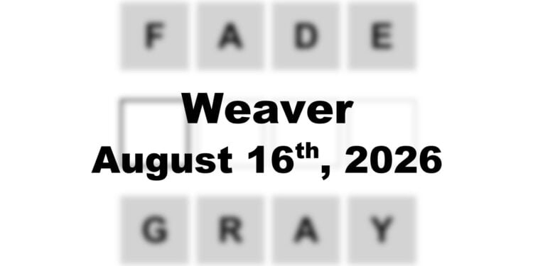 Weaver Answer - 16th August 2026
