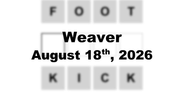 Weaver Answer - 18th August 2026