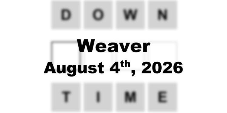 Weaver Answer - 4th August 2026